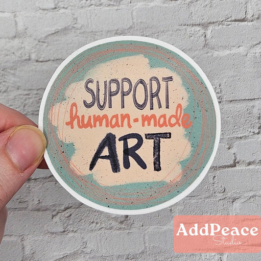 Support Human-Made Art Sticker – Hand Lettered Vinyl Sticker | Gentle Reminder for Creatives, Artists & Makers