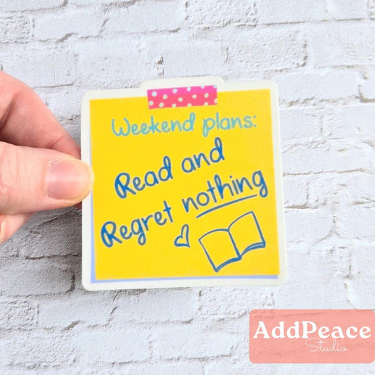 Weekend Plans Read and Regret Nothing – Book Lover Vinyl Sticker for Introverts & Readers