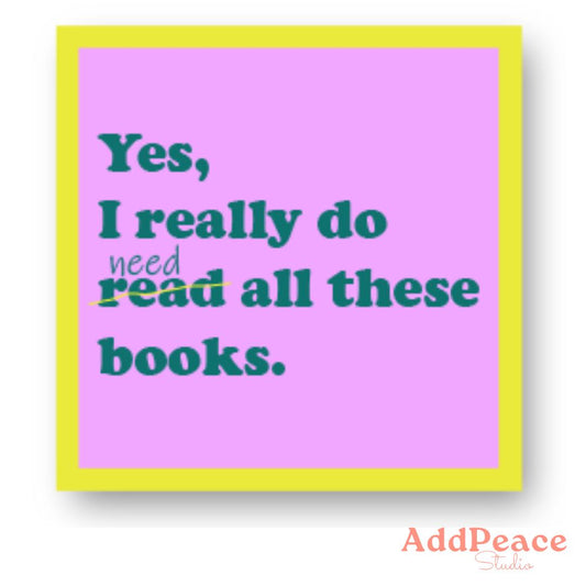 Yes, I Really Do Need/Read All These Books Vinyl Sticker for Book Lovers