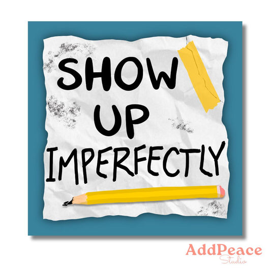 Show Up Imperfectly Encouragement Sticker for Artists, Writers, and Creatives