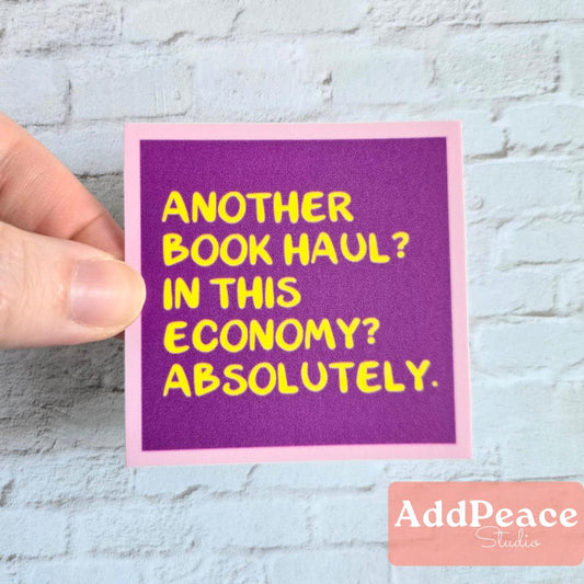 Another Book Haul in this Economy Sticker - Bookish Humor Vinyl Decal