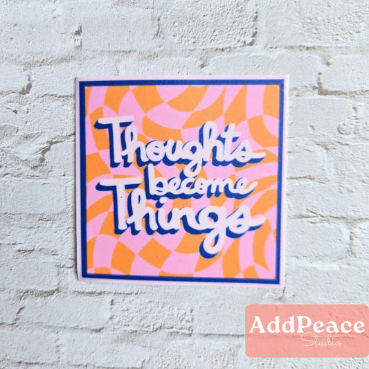 Thoughts Become Things – Positive Affirmation Sticker for Journaling, Self Care & Empowerment